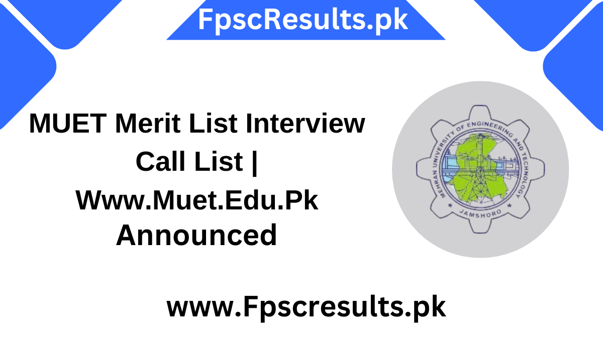 MUET Merit List Interview Call List | Www.Muet.Edu.Pk