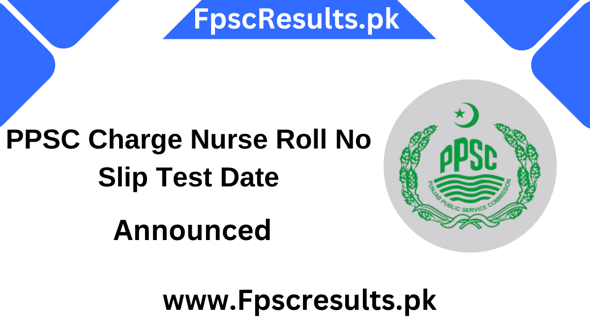 PPSC Charge Nurse Roll No Slip Test Date