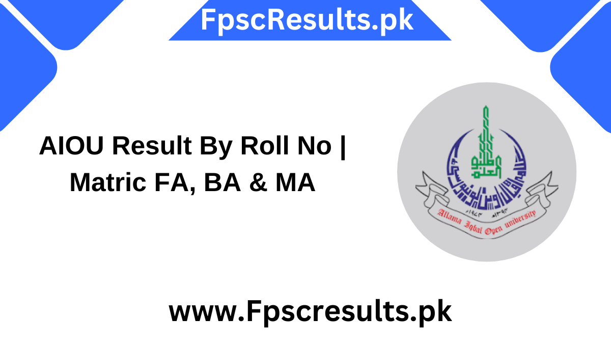 AIOU Result By Roll No | Matric FA, BA & MA