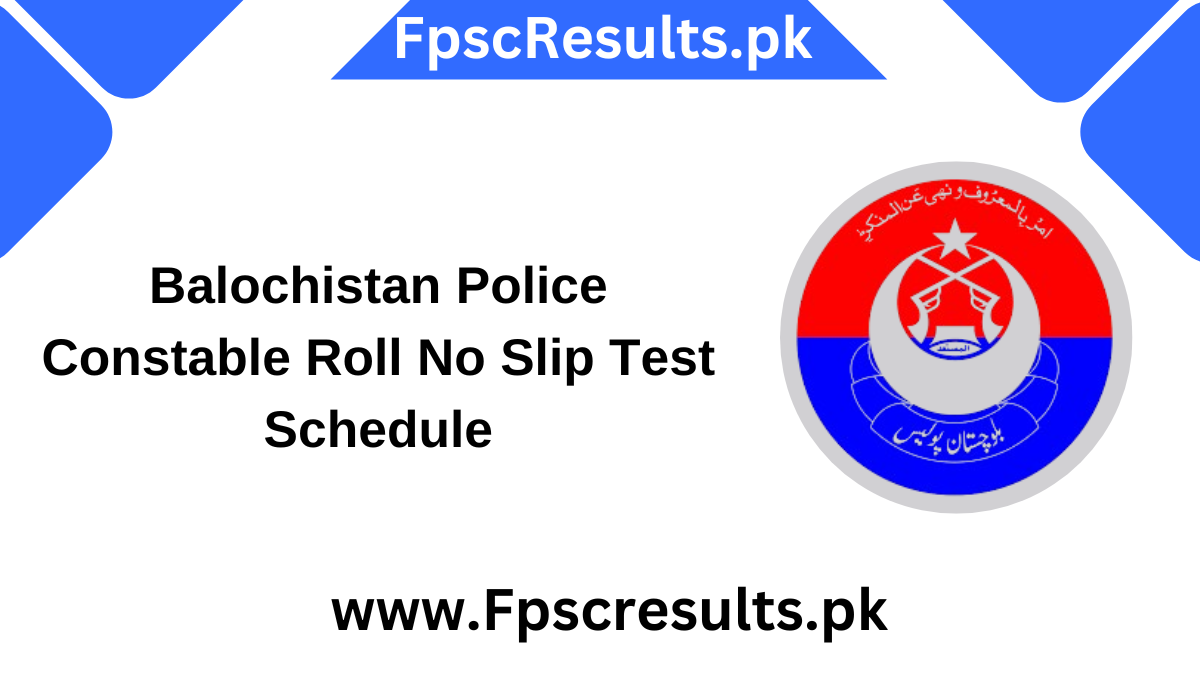 Balochistan Police Constable Roll No Slip Test Schedule