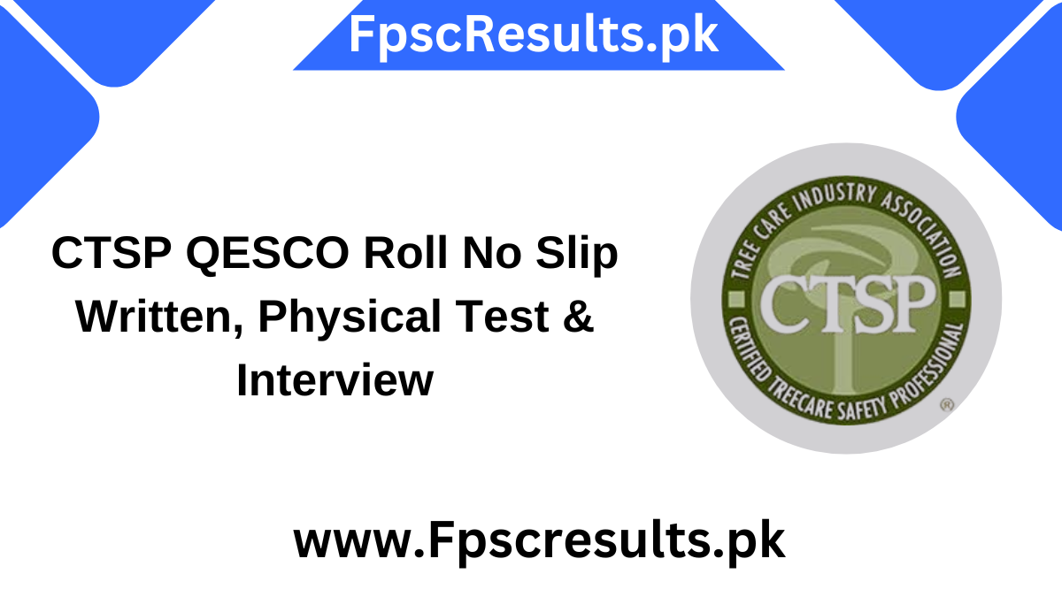 CTSP QESCO Roll No Slip Written, Physical Test & Interview