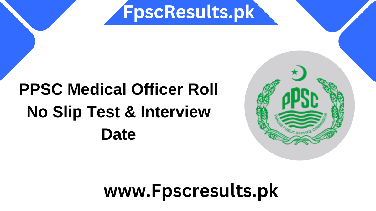 PPSC Medical Officer Roll No Slip Test & Interview Date