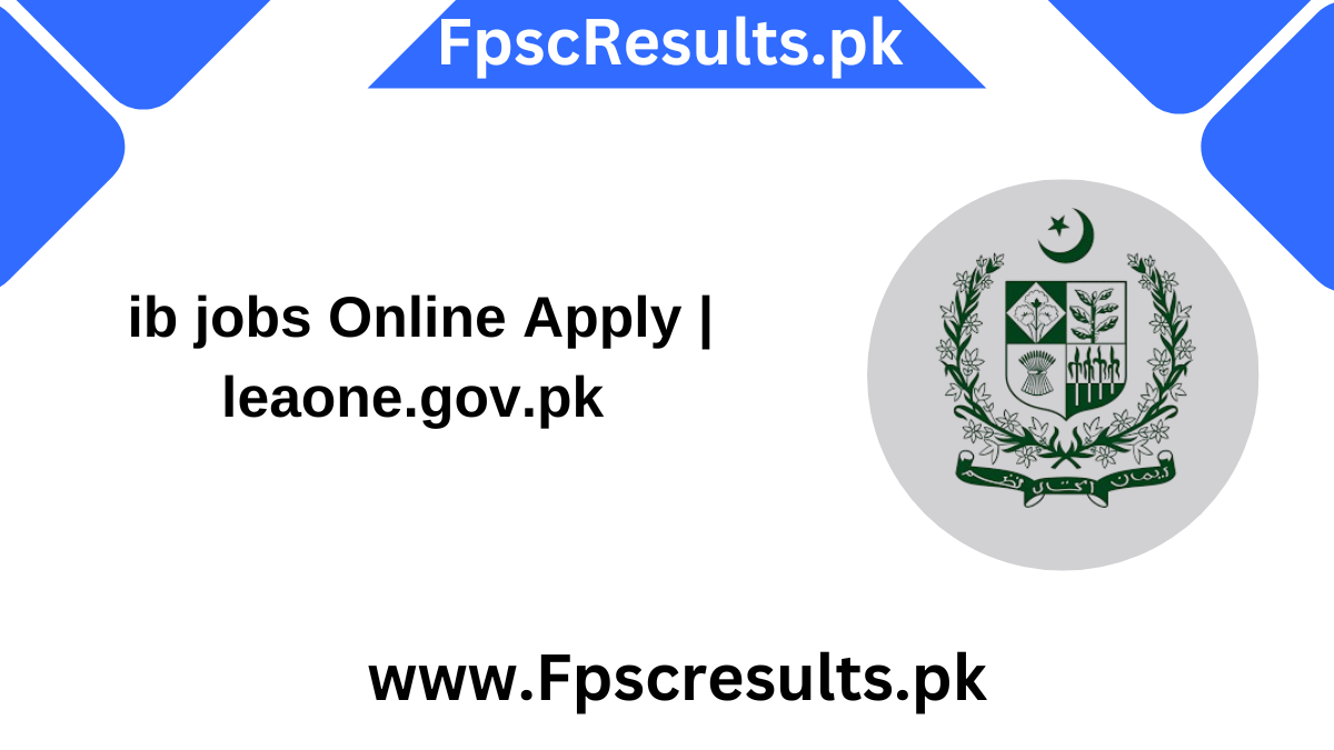 ib jobs Online Apply | leaone.gov.pk